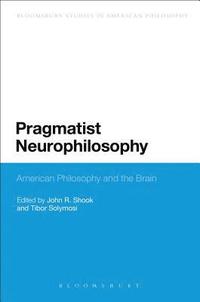 bokomslag Pragmatist Neurophilosophy: American Philosophy and the Brain
