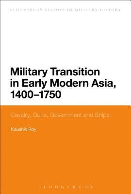 Military Transition in Early Modern Asia, 1400-1750 1