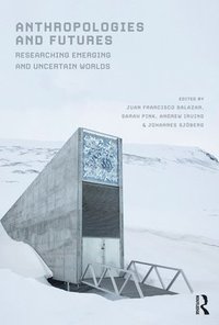 bokomslag Anthropologies and futures - researching emerging and uncertain worlds
