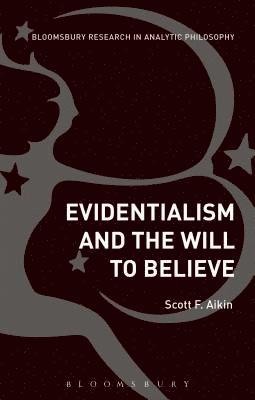 Scott Aikin - Evidentialism and the Will to Believe, Häftad