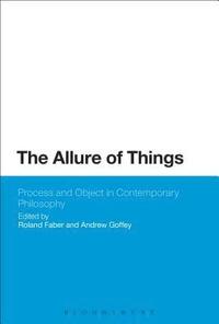 bokomslag The Allure of Things: Process and Object in Contemporary Philosophy