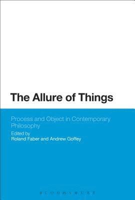 bokomslag The Allure of Things: Process and Object in Contemporary Philosophy