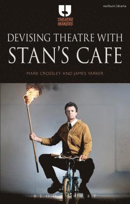 Mark Crossley, James Yarker - Devising Theatre with Stan’s Cafe, Inbunden