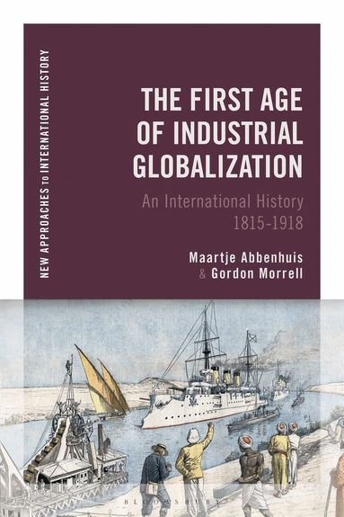 Maartje Abbenhuis, Gordon Morrell, Thomas Zeiler - First Age of Industrial Globalization, Häftad