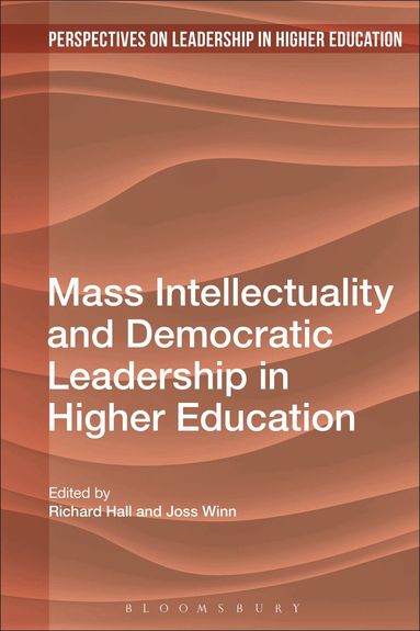 Joss Winn, Richard Hall - Mass Intellectuality and Democratic Leadership in Higher Education, Inbunden