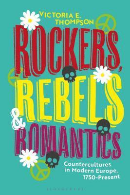 Rockers, Rebels and Romantics: Countercultures in Modern Europe, 1750-Present 1