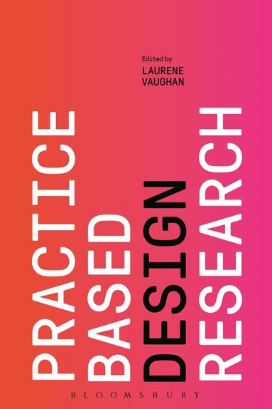 Laurene Vaughan - Practice-based Design Research, Inbunden