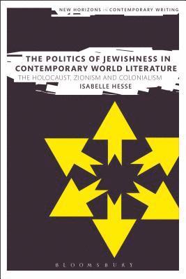 Isabelle Hesse, Roberto del Valle Alcalá, Bryan Cheyette - Politics of Jewishness in Contemporary World Literature, Inbunden