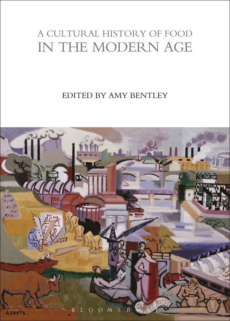 Amy Bentley - Cultural History of Food in the Modern Age, Häftad