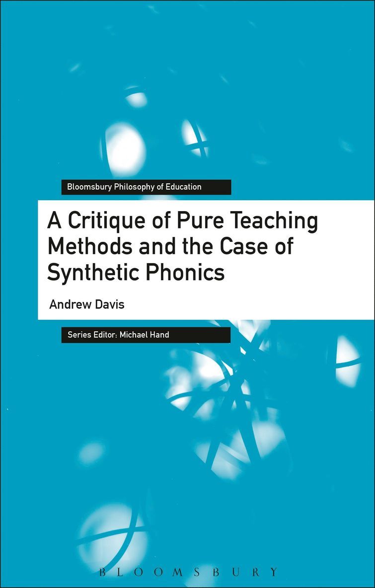 Andrew Davis, Michael Hand - Critique of Pure Teaching Methods and the Case of Synthetic Phonics, Inbunden