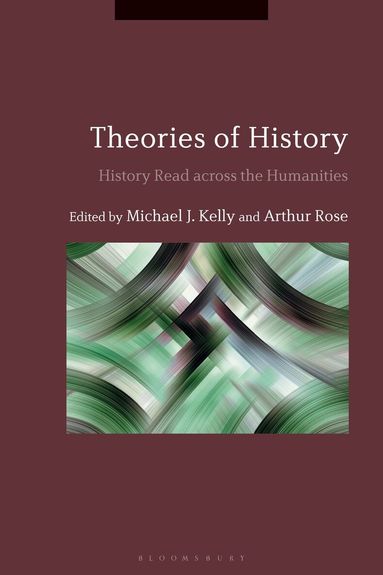 Michael J. Kelly, Arthur Rose - Theories of History, Inbunden