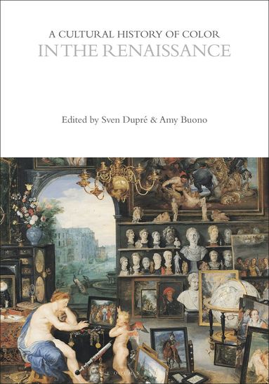 Sven Dupré, Amy Buono - Cultural History of Color in the Renaissance, Inbunden