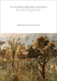 bokomslag A Cultural History of Plants in Antiquity