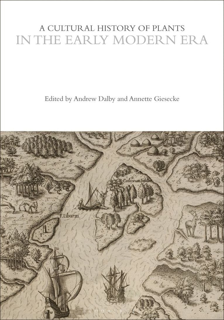 Andrew Dalby, Annette Giesecke, New Zealand) Giesecke, Annette (Victoria University of Wellington - Cultural History of Plants in the Early Modern Era, Inbunden