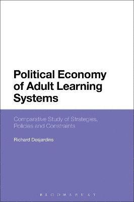 Richard Desjardins, USA) Desjardins, Richard (University of California, Los Angeles - Political Economy of Adult Learning Systems, Inbunden