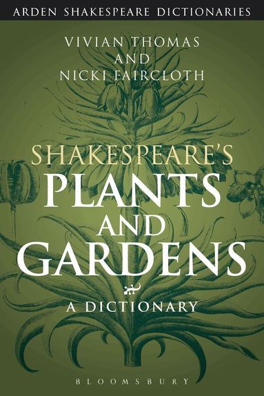 Vivian Thomas, Nicki Faircloth - Shakespeare's Plants and Gardens: A Dictionary, Häftad