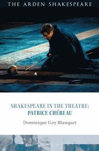 bokomslag Shakespeare in the Theatre: Patrice Chreau