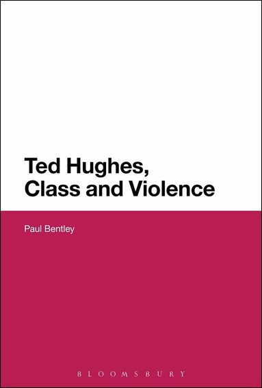Paul Bentley - Ted Hughes, Class and Violence, Häftad