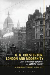 bokomslag G.K. Chesterton, London and Modernity