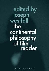 bokomslag The Continental Philosophy of Film Reader