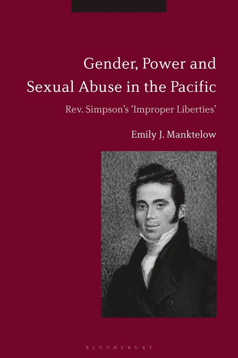 Emily J. Manktelow, UK) Manktelow, Dr Emily J. (University of Kent - Gender, Power and Sexual Abuse in the Pacific, Inbunden
