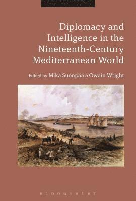 Diplomacy and Intelligence in the Nineteenth-Century Mediterranean World 1