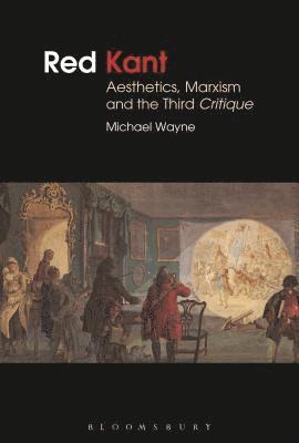 Michael Wayne - Red Kant:  Aesthetics, Marxism and the Third Critique, Häftad