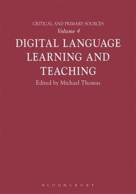 Digital Language Learning and Teaching: Critical and Primary Sources vol. 4 1
