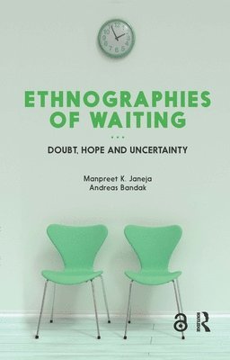 Manpreet K. Janeja, Andreas Bandak - Ethnographies of Waiting, Inbunden