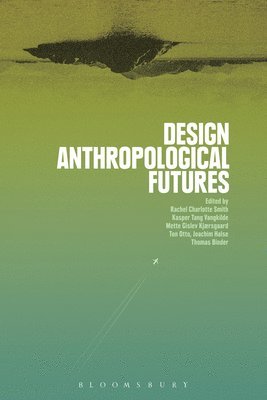 bokomslag Design Anthropological Futures