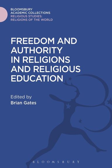 Brian Gates - Freedom and Authority in Religions and Religious Education, Inbunden