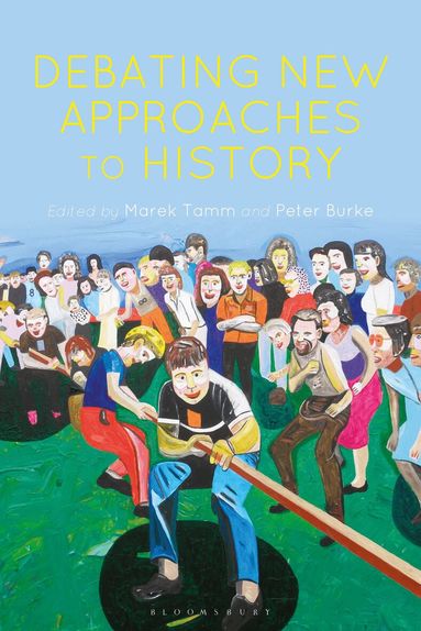 Marek Tamm, Peter Burke - Debating New Approaches to History, Häftad