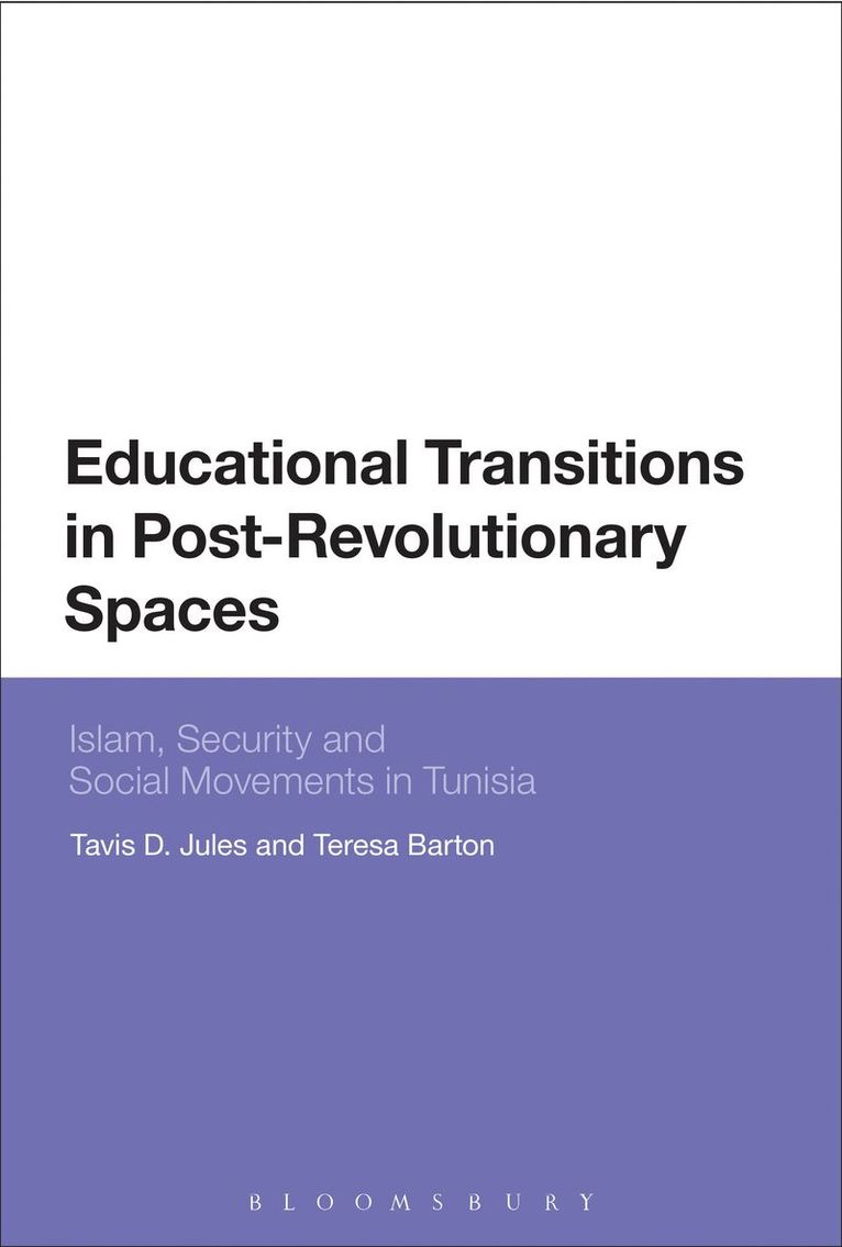 tavis d. jules, Teresa Barton, USA) jules, Dr tavis d. (Loyola University Chicago, USA) Barton, Dr Teresa (Loyola University Chicago, Tavis D. Jules - Educational Transitions in Post-Revolutionary Spaces, Inbunden
