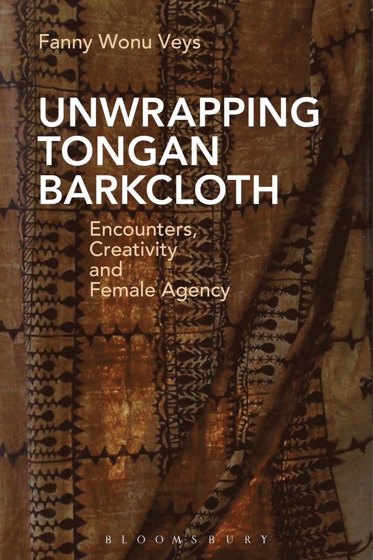 Fanny Wonu Veys - Unwrapping Tongan Barkcloth, Inbunden