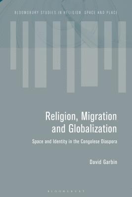 David Garbin, Paul-François Tremlett - Migration and the Global Landscapes of Religion, Inbunden