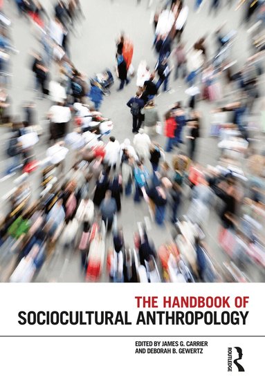 James G. Carrier, Deborah B. Gewertz - Handbook of Sociocultural Anthropology, Häftad