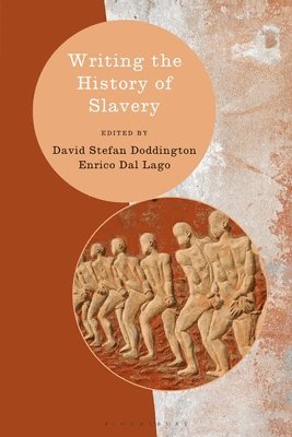 David Stefan Doddington, Enrico Dal Lago, UK) Doddington, Dr. David Stefan (University of Cardiff, Ireland.) Lago, Enrico Dal (National University of Ireland, Galway, Galway, Heiko Feldner - Writing the History of Slavery, Häftad