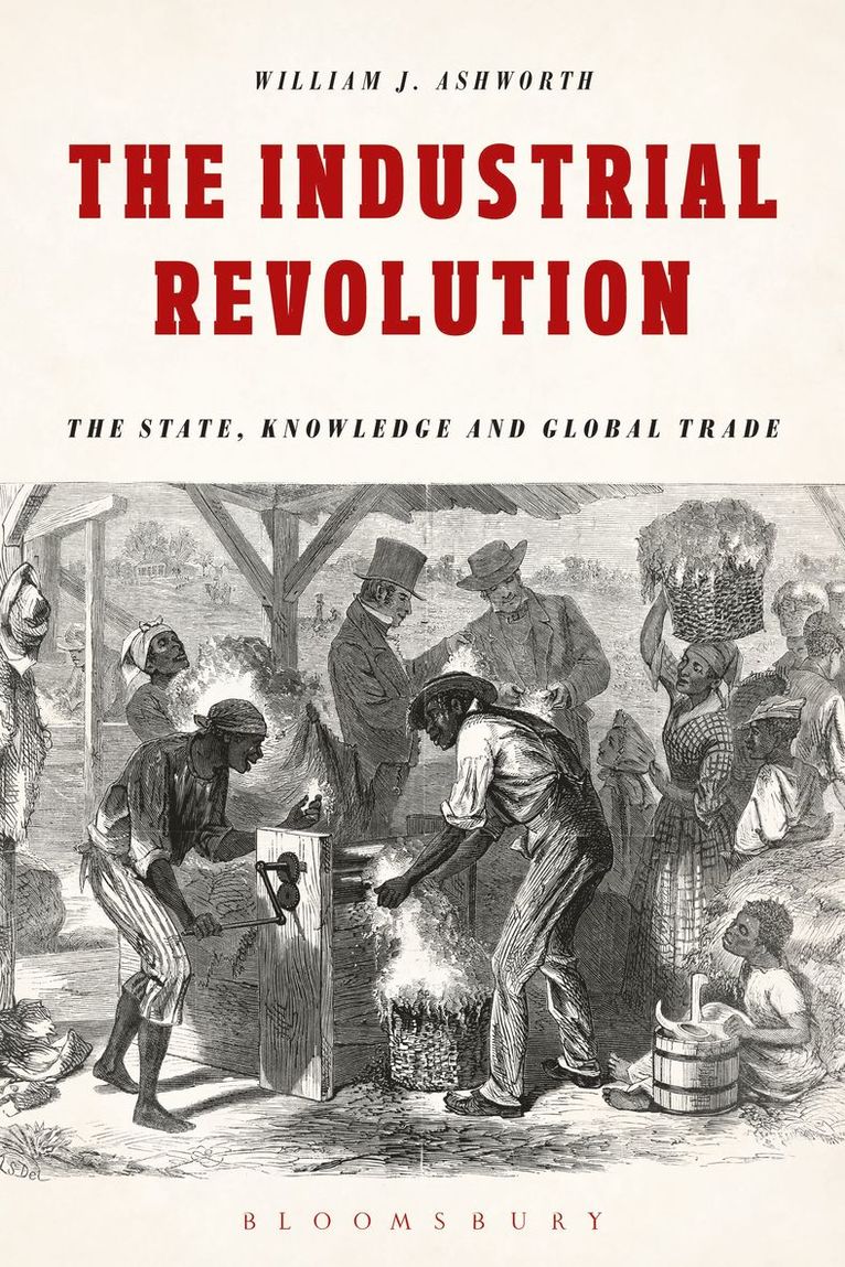 William J. Ashworth - Industrial Revolution, Inbunden