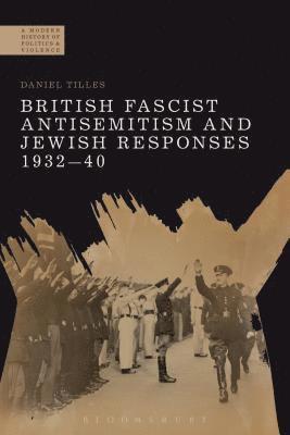 bokomslag British Fascist Antisemitism and Jewish Responses, 1932-40