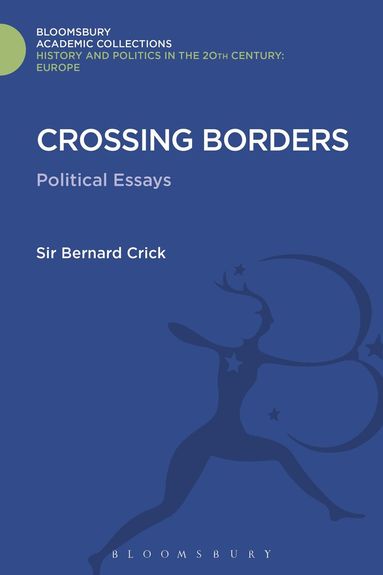 Sir Bernard Crick - Crossing Borders, Inbunden