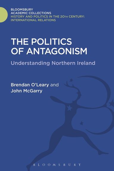 Brendan O'Leary, John McGarry - Politics of Antagonism, Inbunden