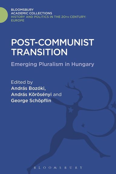 András Bozóki, András Körösényi, George Schöpflin - Post-Communist Transition, Inbunden