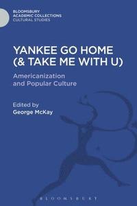 bokomslag Yankee Go Home (& Take Me With U)