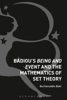 Burhanuddin Baki - Badiou's Being and Event and the Mathematics of Set Theory, Häftad