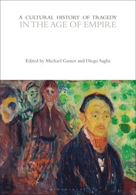 Michael Gamer, Diego Saglia, Rebecca Bushnell - A Cultural History of Tragedy in the Age of Empire, Inbunden