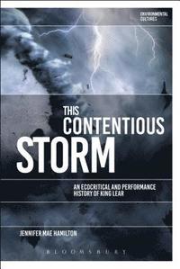 bokomslag This Contentious Storm: An Ecocritical and Performance History of King Lear