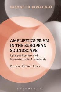 bokomslag Amplifying Islam in the European Soundscape