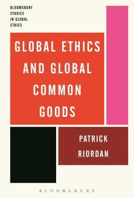 bokomslag Global Ethics and Global Common Goods