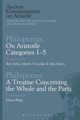 Philoponus: On Aristotle Categories 15 with Philoponus: A Treatise Concerning the Whole and the Parts 1