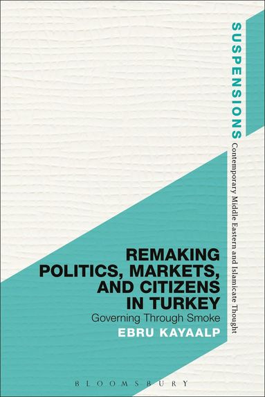 bokomslag Remaking Politics, Markets, and Citizens in Turkey